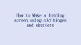 How to Make a Folding Screen Using Old Hinges and Shutters PowerPoint PPT Presentation