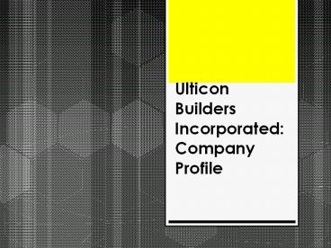 Ulticon Builders Incorporated: Company Profile