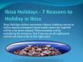 Ibiza Holidays - 7 Reasons to Holiday in Ibiza  Club Nights PowerPoint PPT Presentation