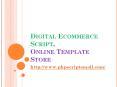 Digital Ecommerce Script, Online Template Store PowerPoint PPT Presentation