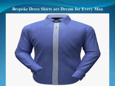 Bespoke Dress Shirts are Dream for Every Man