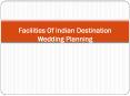Facilities Of Indian Destination Wedding Planning PowerPoint PPT Presentation