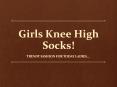 Girls Knee High Socks! Trendy Fashion for Today Ladies... PowerPoint PPT Presentation