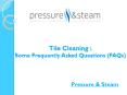 Tile Cleaning: Some Frequently Asked Questions (FAQs) PowerPoint PPT Presentation