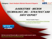 Aarkstore - Micron Technology, Inc. - Strategy and SWOT Report