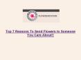 Top 7 Reasons To Send Flowers to Someone You Care About PowerPoint PPT Presentation