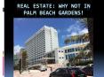Real Estate Why not in Palm Beach Gardens! PowerPoint PPT Presentation
