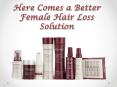 Here Comes a Better Female Hair Loss Solution PowerPoint PPT Presentation