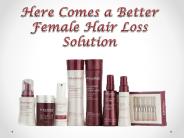 Here Comes a Better Female Hair Loss Solution