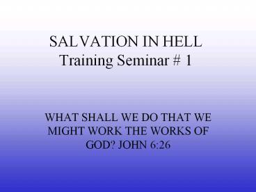 Salvation in Hell Seminar