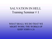 Salvation in Hell Seminar