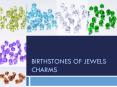 BIRTHSTONES of Jewels Charms PowerPoint PPT Presentation