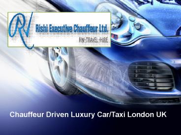 Chauffeur Driven Luxury Car Taxi London UK