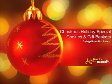 Ingallina’s Box Lunch| Christmas Holiday Special Cookies & Gift Baskets