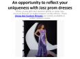 An opportunity to reflect your uniqueness with Jasz prom dresses