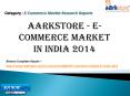 Aarkstore - e-Commerce Market in India 2014