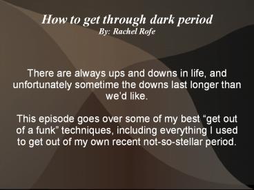 How to get through a dark period