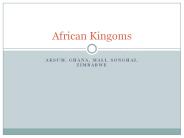 Aksum, Ghana, Mali, Songhai, Zimbabwe