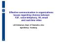 Effective communication in organizations: Issues regarding choices between F2F, voice-telephony, IM, email and real-time video PowerPoint PPT Presentation