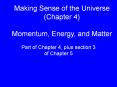 Making Sense of the Universe (Chapter 4) Momentum, Energy, and Matter PowerPoint PPT Presentation