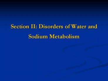 Section II: Disorders of Water and Sodium Metabolism