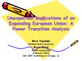 Unexpected Implications of an Expanding European Union: A Power Transition Analysis PowerPoint PPT Presentation