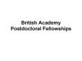 British Academy Postdoctoral Fellowships PowerPoint PPT Presentation