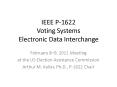 IEEE P-1622 Voting Systems Electronic Data Interchange PowerPoint PPT Presentation