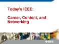 Today's IEEE:  Career, Content, and Networking PowerPoint PPT Presentation