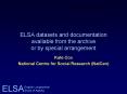 ELSA datasets and documentation available from the archive or by special arrangement PowerPoint PPT Presentation