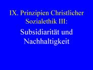 IX. Prinzipien Christlicher Sozialethik III: