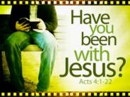 Been W/ Jesus?