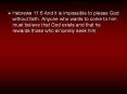 Hebrews 11:6 And it is impossible to please God without faith. Anyone who wants to come to him must believe that God exists and that he rewards those who sincerely seek him. PowerPoint PPT Presentation