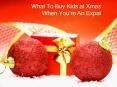 What To Buy Kids at Xmas When You’re An Expat