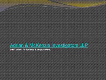 Adrian & McKenzie Investigators LLP - Private Investigators
