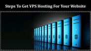 Steps To Get VPS Hosting For Your Website