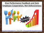 Give Performance Feedback and Gain Employee Cooperation, Not Defensiveness