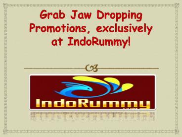 Grab Jaw Dropping Promotions, exclusively at IndoRummy!