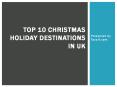 Top 10 Christmas Celebration Destinations in UK PowerPoint PPT Presentation
