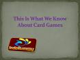 This Is What We Know About Card Games PowerPoint PPT Presentation