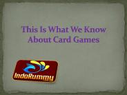 This Is What We Know About Card Games