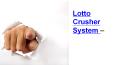 Lotto Crusher System (1) PowerPoint PPT Presentation