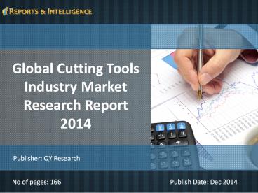 Reports and Intelligence: Global Cutting Tools Industry Market - Size, Share, Global Trends 2014
