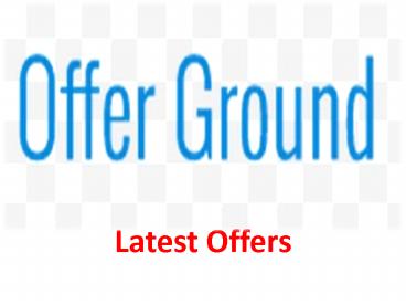 Latest Offers - www.offerground.com (1)