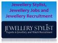 Jewellery Stylist | Jewellery Jobs and Jewellery Recruitment PowerPoint PPT Presentation