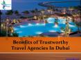 Benefits of Trustworthy Travel Agencies In Dubai PowerPoint PPT Presentation