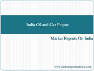 Indian Oil and Gas Market Reports