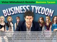 Victor Mikhailovich Remsha - Business Tycoon