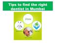Tips to find the right dentist in Mumbai PowerPoint PPT Presentation