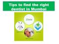 Tips to find the right dentist in Mumbai (1) PowerPoint PPT Presentation